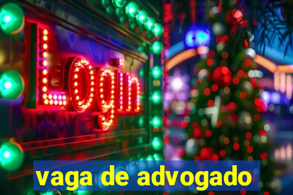 vaga de advogado